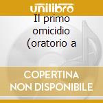 Il primo omicidio (oratorio a cd