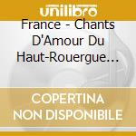 France - Chants D'Amour Du Haut-Rouergue (Folk Francia) cd
