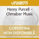 Henry Purcell - Chmaber Music cd musicale di Henry Purcell