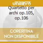 Quartetto per archi op.105, op.106 cd