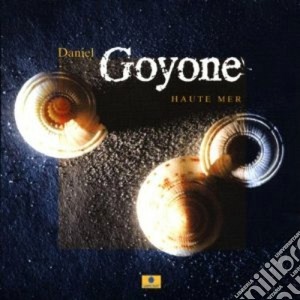 Daniel Goyone - Haute Mer cd musicale di Goyone Daniel
