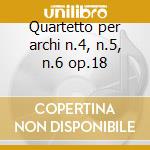 Quartetto per archi n.4, n.5, n.6 op.18 cd