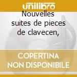 Nouvelles suites de pieces de clavecen, cd