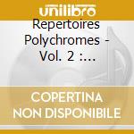 Repertoires Polychromes - Vol. 2 : Oeuvres De Cohen, Pascal, cd