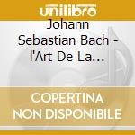 Johann Sebastian Bach - l'Art De La Fugue (2 Cd) cd musicale di Johann Sebastian Bach