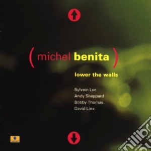 Michel Benita - Lower The Walls cd musicale di Michel benita quinte