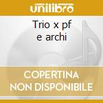 Trio x pf e archi cd