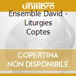 Ensemble David - Liturgies Coptes cd musicale di David Ensemble