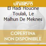 El Hadi Houcine Toulali, Le Malhun De Meknes cd musicale di El hadj houcine toul
