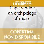 Cape verde : an archipelago of music cd