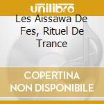 Les Aissawa De Fes, Rituel De Trance