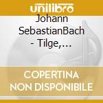 Johann SebastianBach - Tilge, Hochster, Meine Sunden, D'Apres Pergolesi, Stabat Mater, Oeuvres Pour Orgue cd musicale di Johann Sebastian Bach
