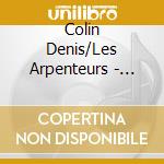 Colin Denis/Les Arpenteurs - Etude De Terrain cd
