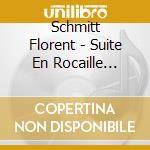 Schmitt Florent - Suite En Rocaille Op.84, Lied Et Scherzo Op.54, A Tour D'anches Op.97 cd