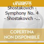 Shostakovich - Symphony No. 4 - Shostakovich - Symphony No. 4 cd