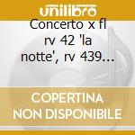 Concerto x fl rv 42 'la notte', rv 439 ' cd