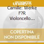 Camille: Werke F?R Violoncello Und Klavier / Various