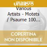 Various Artists - Motets / Psaume 100 / Missa Breve cd