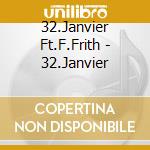 32.Janvier Ft.F.Frith - 32.Janvier cd