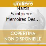 Martin Saintpierre - Memoires Des Reves. Magies Et Pays cd musicale di Saintpierre, Martin