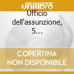 Ufficio dell'assunzione, 5 improvvisazio cd