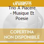 Trio A Piacere - Musique Et Poesie cd