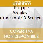 Philippe Azoulay - Guitare+Vol.43-Bennett... cd musicale