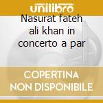 Nasurat fateh ali khan in concerto a par cd