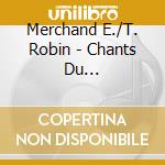 Merchand E./T. Robin - Chants Du Centre-Bretagne cd