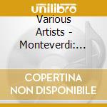 Various Artists - Monteverdi: Selva Morale E Spirituale (3 Cd) cd musicale di Claudio Monteverdi