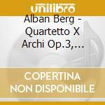 Alban Berg - Quartetto X Archi Op.3, Suite Liriche cd