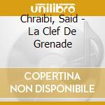 Chraibi, Said - La Clef De Grenade cd