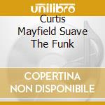 Curtis Mayfield Suave The Funk cd