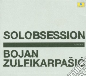 Bojan Zulfikarpasic - Solobsession cd musicale di Zulfikarpasic Bojan