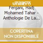 Fergani, Hadj Mohamed Tahar - Anthologie De La Musique Araboandal cd