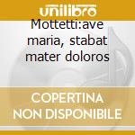 Mottetti:ave maria, stabat mater doloros cd