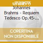 Johannes Brahms - Requiem Tedesco Op.45- Herreweghe Philippe Dir/christiane Oelze Sop, Gerald Finley Bar, La Chapelle Royale, Collegium Vocale, Or cd musicale di Johannes Brahms