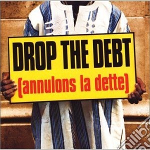 Drop the debt annulons la dette cd musicale di MISCELLANEE