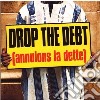 Drop the debt annulons la dette cd
