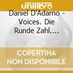 Daniel D'Adamo - Voices. Die Runde Zahl. Coeli Et Te cd