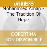 Mohammed Aman - The Tradition Of Hejaz cd