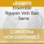 Ensemble Nguyen Vinh Bao - Same cd
