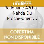 Redouane A?cha - Nahda Du Proche-orient - Ensemble Al-adwar /ensemble Al-adwar cd