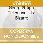 Georg Philipp Telemann - La Bizarre cd
