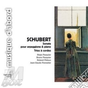 Franz Schubert - Sonate Pour Arpeggione Piano Trios A Cordes cd musicale di Franz Schubert
