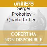 Sergei Prokofiev - Quartetto Per Archi N.2 Op.92, Ballade Op.15, Adagio Op.97b cd musicale di Sergei Prokofiev