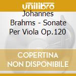 Johannes Brahms - Sonate Per Viola Op.120 cd