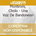 Montironi, Cholo - Una Voz De Bandoneon cd musicale di Montironi, Cholo