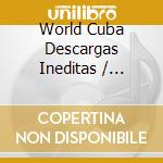 World Cuba Descargas Ineditas / Various
