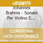 Johannes Brahms - Sonate Per Violino E Pianoforte, Op. 78,op.100, Op.108 (Sacd) cd